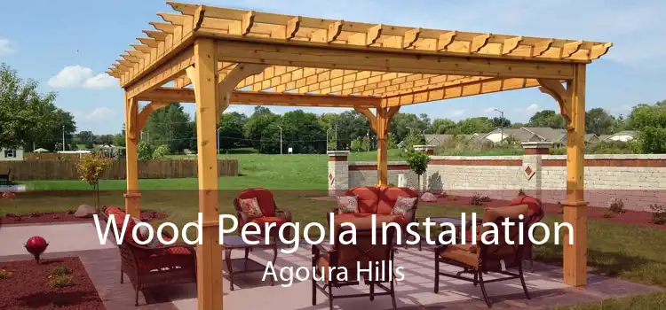 Wood Pergola Installation Agoura Hills